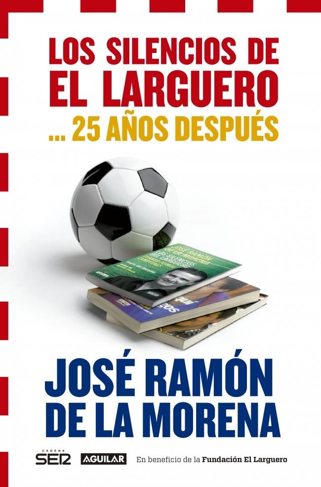 LOS SILENCIOS DE EL LARGUERO... 25 AÑOS DESPUÉS | 9788403014466 | DE LA MORENA,JOSE RAMON | Llibreria La Font de Mimir - Llibreria online Barcelona - Comprar llibres català i castellà