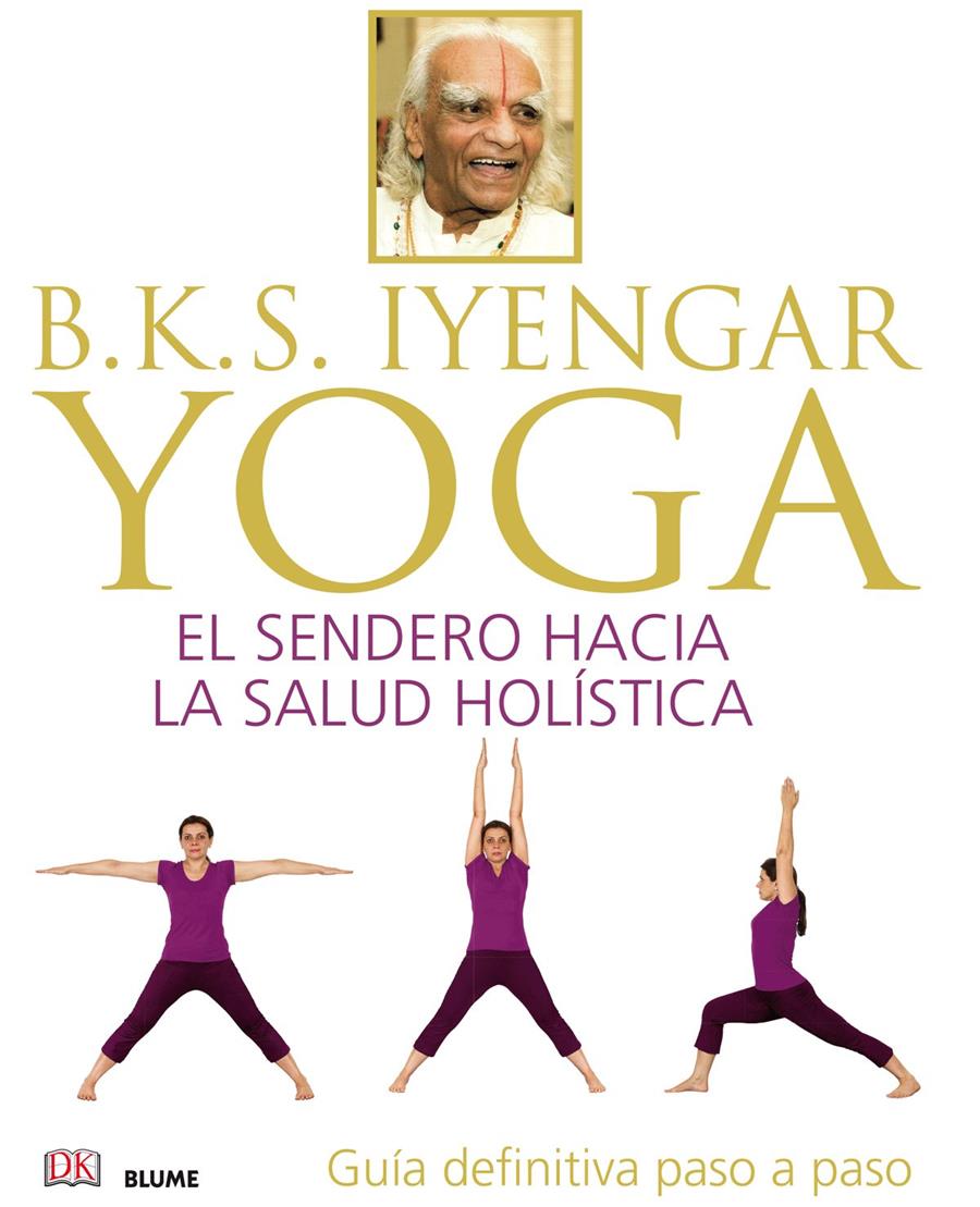 B.K.S. IYENGAR. YOGA | 9788416138609 | IYENGAR, BELLUR KRISHNAMACHAR SUNDARARAJA | Llibreria La Font de Mimir - Llibreria online Barcelona - Comprar llibres català i castellà