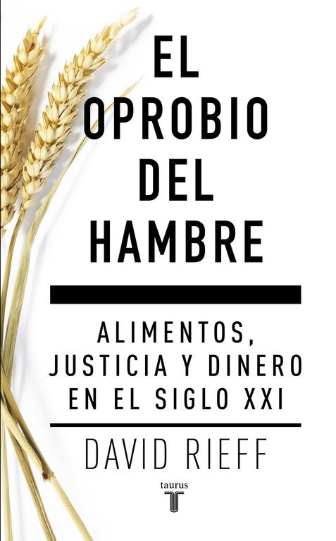 EL OPROBIO DEL HAMBRE | 9788430617579 | RIEFF,DAVID | Llibreria La Font de Mimir - Llibreria online Barcelona - Comprar llibres català i castellà