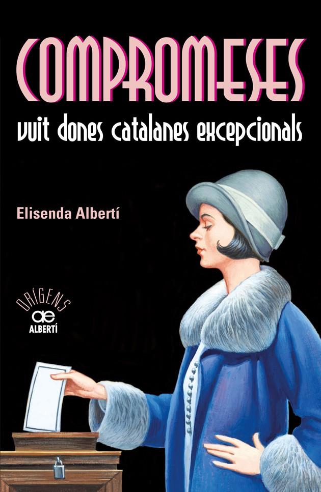 COMPROMESES. VUIT DONES CATALANES EXCEPCIONALS | 9788472461055 | ALBERTÍ, ELISENDA | Llibreria La Font de Mimir - Llibreria online Barcelona - Comprar llibres català i castellà