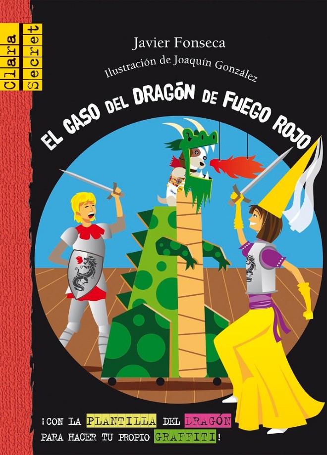 CLARA SECRET CASO DEL DRAGON FUEGO ROJO | 9788479428396 | FONSECA GARCÍA-DONAS, JAVIER | Llibreria La Font de Mimir - Llibreria online Barcelona - Comprar llibres català i castellà