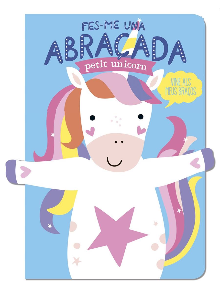 FES-ME UNA ABRAÇADA PETIT UNICORN | 9788412791433 | LOUWERS, TANJA/DE BEER, ESTHER | Llibreria La Font de Mimir - Llibreria online Barcelona - Comprar llibres català i castellà