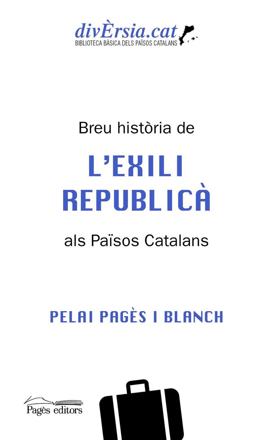 BREU HISTÒRIA DE L'EXILI REPUBLICÀ ALS PAÏSOS CATALANS | 9788413034621 | PAGÈS BLANCH, PELAI | Llibreria La Font de Mimir - Llibreria online Barcelona - Comprar llibres català i castellà