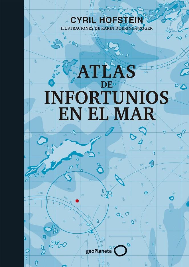 ATLAS DE INFORTUNIOS EN EL MAR | 9788408226451 | HOFSTEIN, CYRIL/DOERING-FROGER, KARIN | Llibreria La Font de Mimir - Llibreria online Barcelona - Comprar llibres català i castellà