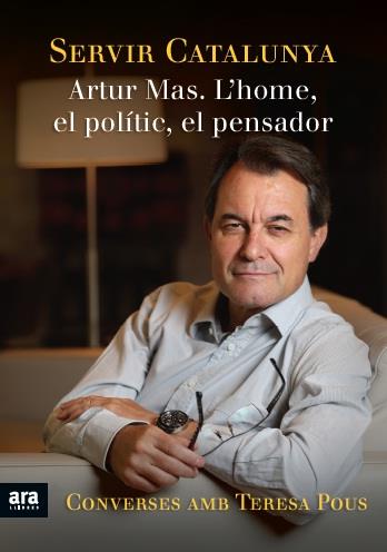 ARTUR MAS, L'HOME, EL POLITIC, EL PENSADOR | 9788415642428 | POUS, TERESA | Llibreria La Font de Mimir - Llibreria online Barcelona - Comprar llibres català i castellà