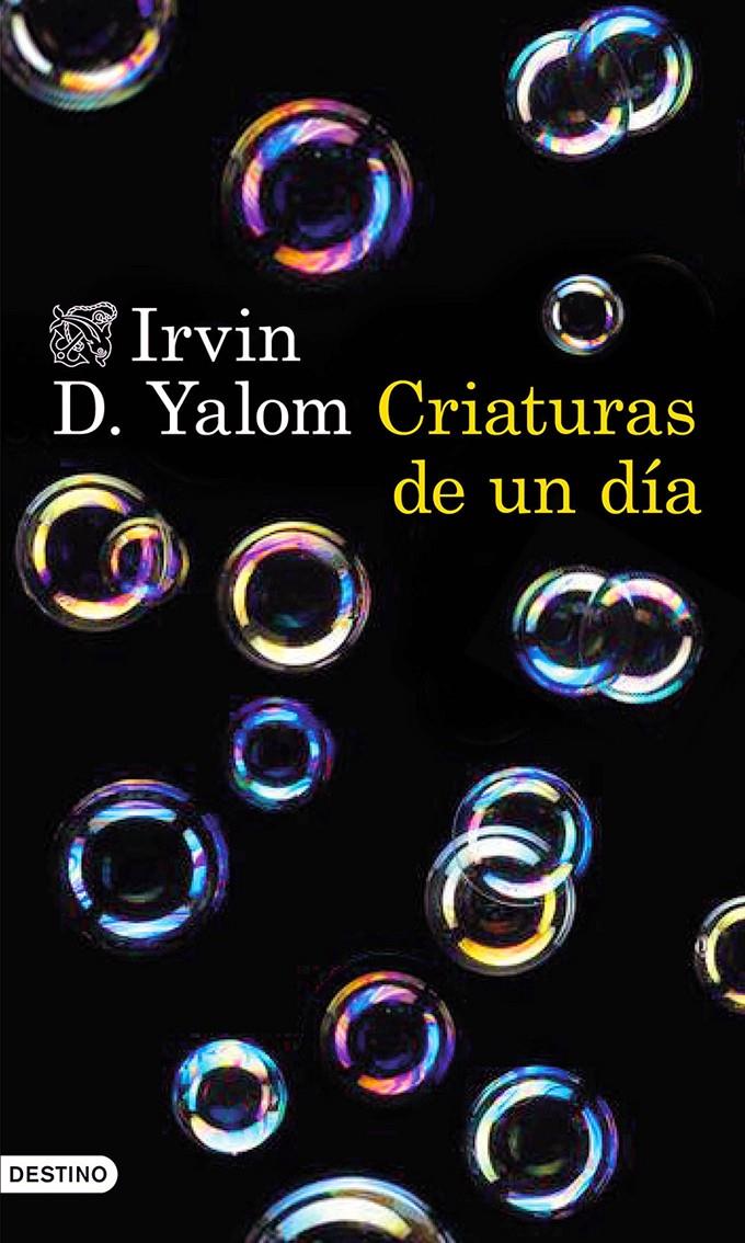 CRIATURAS DE UN DÍA | 9788423349296 | IRVIN D. YALOM | Llibreria La Font de Mimir - Llibreria online Barcelona - Comprar llibres català i castellà