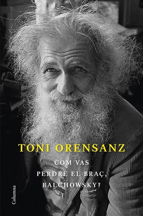 COM VAS PERDRE EL BRAÇ, BALCHOWSKY? | 9788466428576 | ORENSANZ, TONI | Llibreria La Font de Mimir - Llibreria online Barcelona - Comprar llibres català i castellà