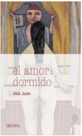 EL AMOR DORMIDO | 9788414006221 | JUAN GASCÓN, ANA | Llibreria La Font de Mimir - Llibreria online Barcelona - Comprar llibres català i castellà