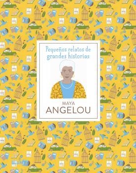 PEQUEÑOS RELATOS DE GRANDES HISTORIAS. MAYA ANGELOU | 9788419499691 | JAWANDO, DANIELLE/SNIR, NOA | Llibreria La Font de Mimir - Llibreria online Barcelona - Comprar llibres català i castellà