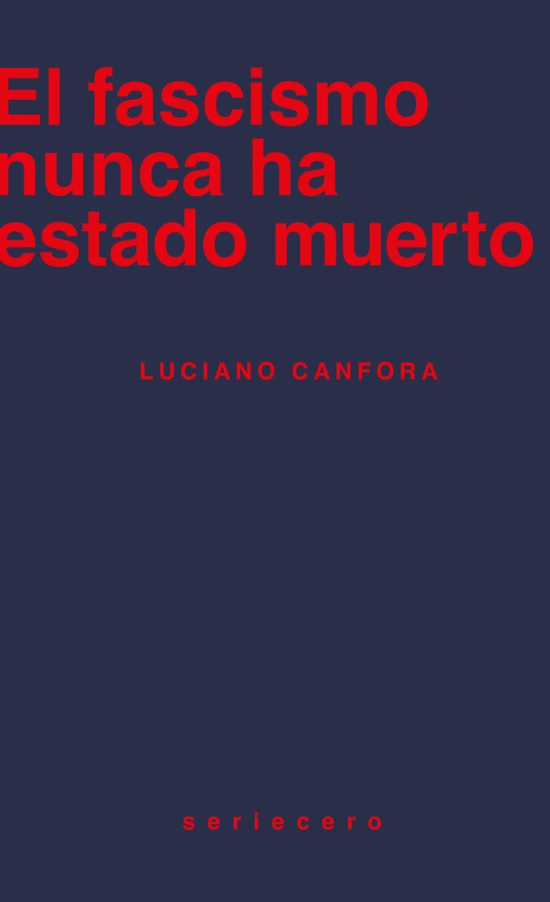 EL FASCISMO NUNCA HA ESTADO MUERTO | 9788412895643 | CANFORA, LUCIANO | Llibreria La Font de Mimir - Llibreria online Barcelona - Comprar llibres català i castellà