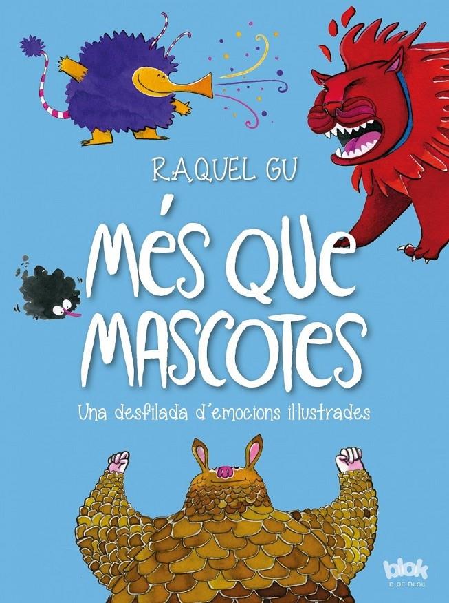 MÉS QUE MASCOTES. UNA DESFILADA D'EMOCIONS IL·LUSTRADES | 9788416712441 | GU, RAQUEL | Llibreria La Font de Mimir - Llibreria online Barcelona - Comprar llibres català i castellà