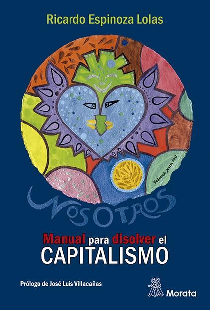 NOSOTROS. MANUAL PARA DISOLVER EL CAPITALISMO | 9788471129574 | ESPINOZA LOLAS, RICARDO | Llibreria La Font de Mimir - Llibreria online Barcelona - Comprar llibres català i castellà