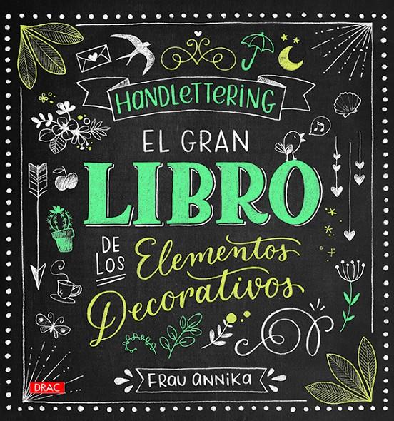 HANDLETTERING. EL GRAN LIBRO DE LOS ELEMETOS DECORATIVOS | 9788498745962 | ANNIKA, FRAU | Llibreria La Font de Mimir - Llibreria online Barcelona - Comprar llibres català i castellà