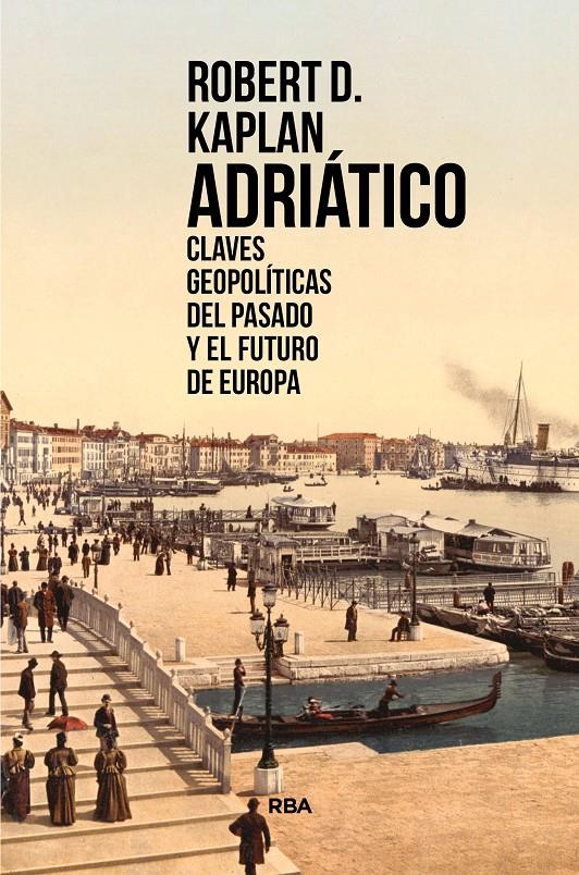 ADRIÁTICO | 9788491873310 | KAPLAN, ROBERT D. | Llibreria La Font de Mimir - Llibreria online Barcelona - Comprar llibres català i castellà