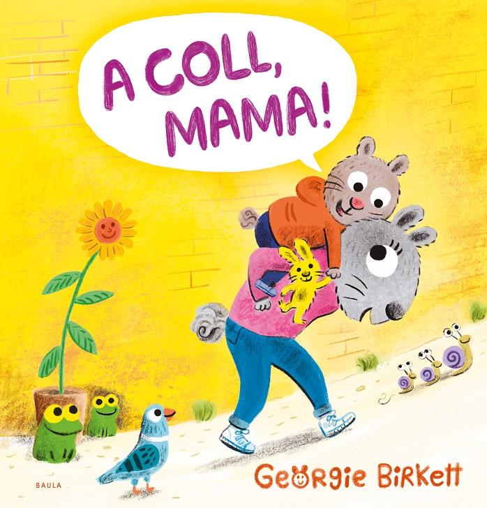 A COLL, MAMA! | 9788447953455 | BIRKETT, GEORGIE | Llibreria La Font de Mimir - Llibreria online Barcelona - Comprar llibres català i castellà