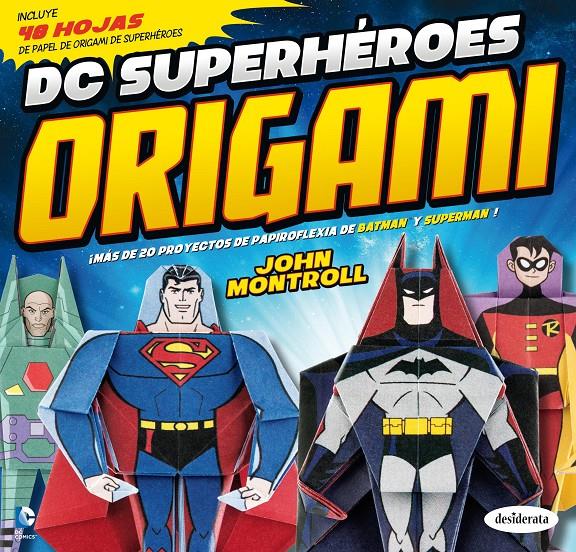 DC SUPERHÉROES ORIGAMI | 9788415094197 | MONTROLL, JOHN | Llibreria La Font de Mimir - Llibreria online Barcelona - Comprar llibres català i castellà