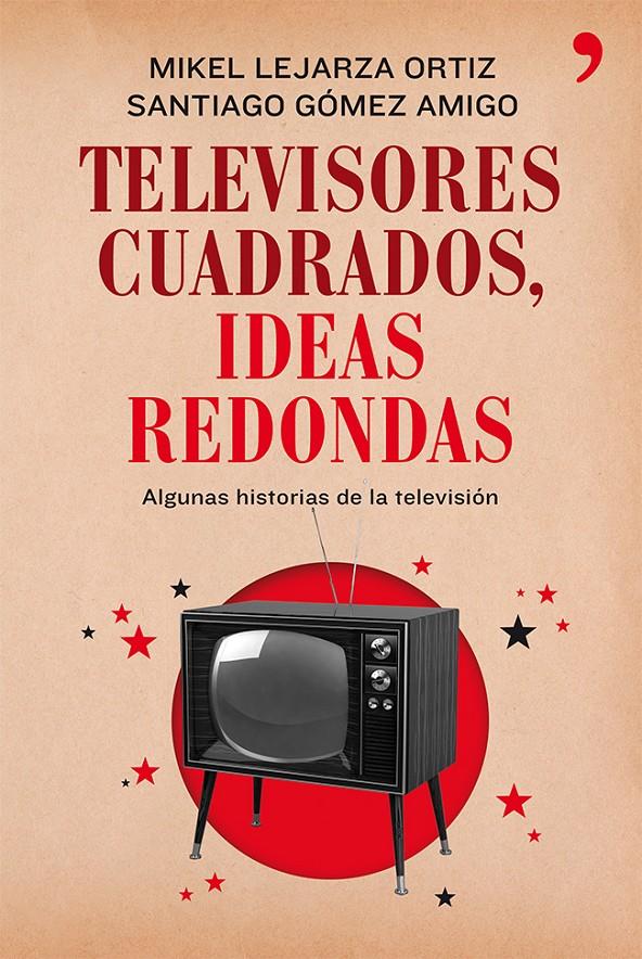 TELEVISORES CUADRADOS, IDEAS REDONDAS | 9788499982281 | MIKEL LEJARZA ORTIZ Y SANTIAGO GÓMEZ AMIGO | Llibreria La Font de Mimir - Llibreria online Barcelona - Comprar llibres català i castellà