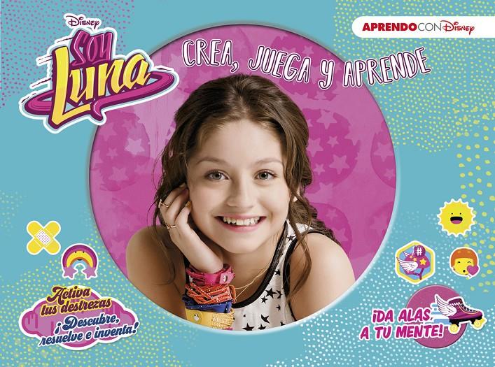 SOY LUNA (CREA, JUEGA Y APRENDE CON DISNEY) | 9788416548910 | DISNEY | Llibreria La Font de Mimir - Llibreria online Barcelona - Comprar llibres català i castellà