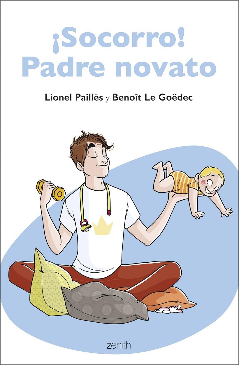 ¡SOCORRO! PADRE NOVATO | 9788408223757 | PAILLÈS, LIONEL/LE GOËDEC, BENOÎT | Llibreria La Font de Mimir - Llibreria online Barcelona - Comprar llibres català i castellà