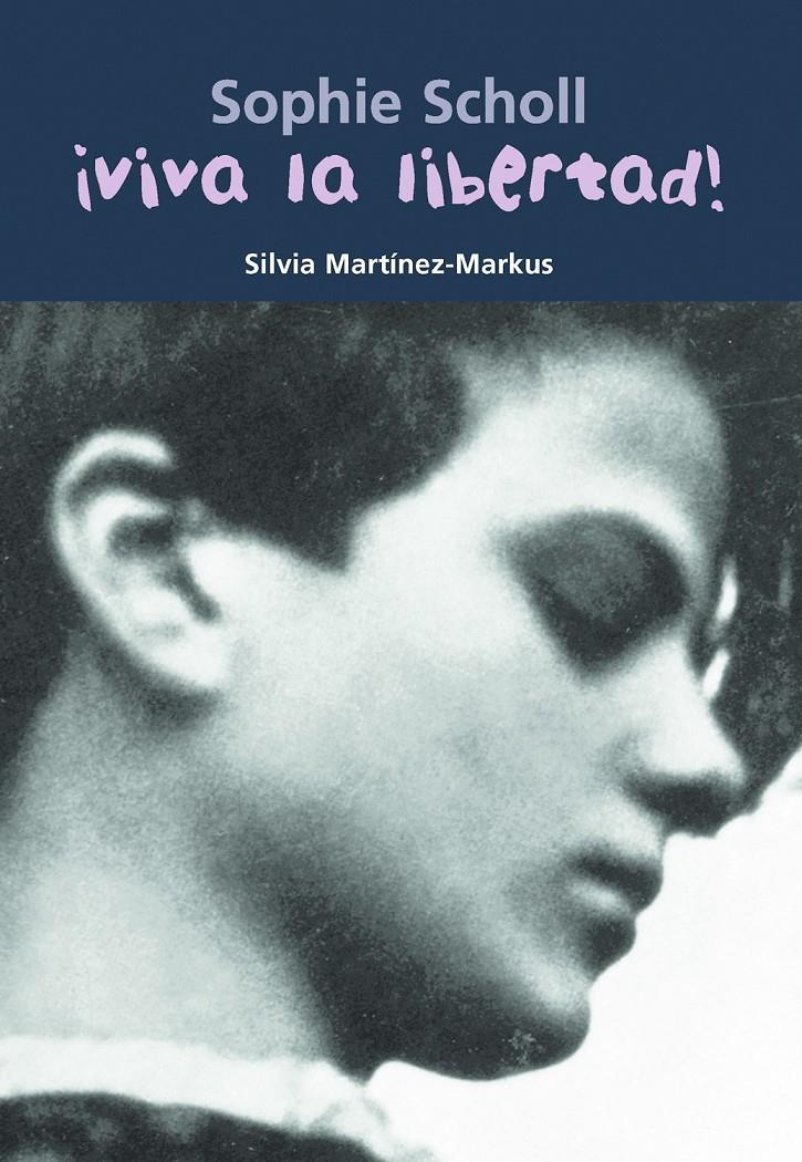 SOPHIE SCHOLL ¡VIVA LA LIBERTAD! | 9788421839775 | MARTÍNEZ-MARKUS, SILVIA | Llibreria La Font de Mimir - Llibreria online Barcelona - Comprar llibres català i castellà