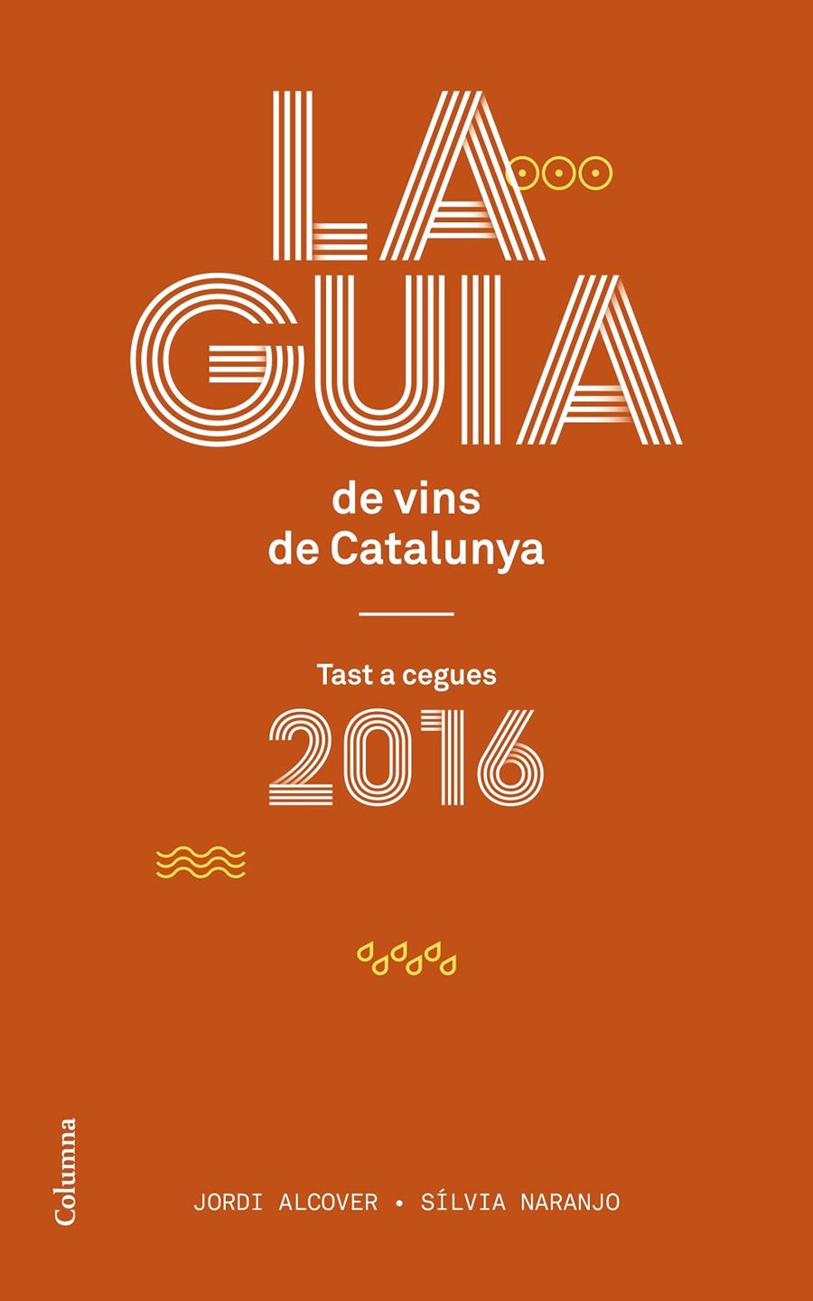 LA GUIA DE VINS DE CATALUNYA | 9788466420150 | JORDI ALCOVER MESTRES/SILVIA NARANJO ROSALES | Llibreria La Font de Mimir - Llibreria online Barcelona - Comprar llibres català i castellà