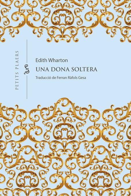 UNA DONA SOLTERA | 9788418908965 | WHARTON, EDITH | Llibreria La Font de Mimir - Llibreria online Barcelona - Comprar llibres català i castellà