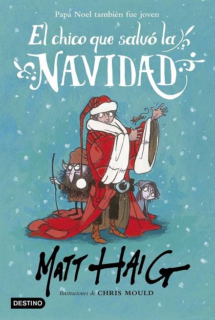 EL CHICO QUE SALVÓ LA NAVIDAD | 9788408162896 | MATT HAIG/CHRIS MOULD | Llibreria La Font de Mimir - Llibreria online Barcelona - Comprar llibres català i castellà