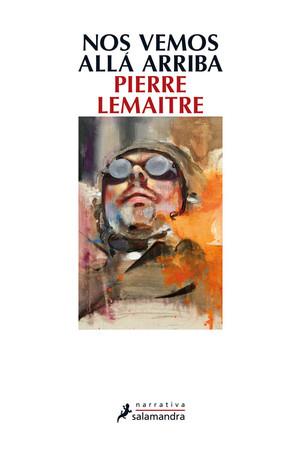 NOS VEMOS ALLA ARRIBA | 9788498385915 | LEMAITRE, PIERRE | Llibreria La Font de Mimir - Llibreria online Barcelona - Comprar llibres català i castellà