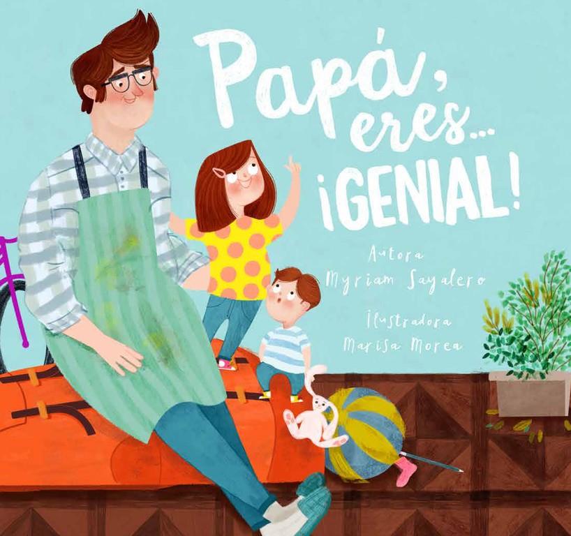 PAPÁ, ERES... ¡GENIAL! | 9788448844400 | SAYALERO, MYRIAM/MOREA, MARISA | Llibreria La Font de Mimir - Llibreria online Barcelona - Comprar llibres català i castellà