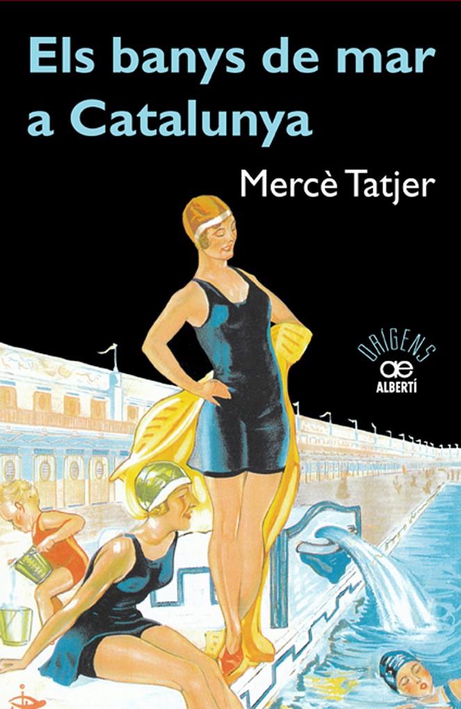 ELS BANYS DE MAR A CATALUNYA | 9788472460942 | TATJER, MERCE | Llibreria La Font de Mimir - Llibreria online Barcelona - Comprar llibres català i castellà