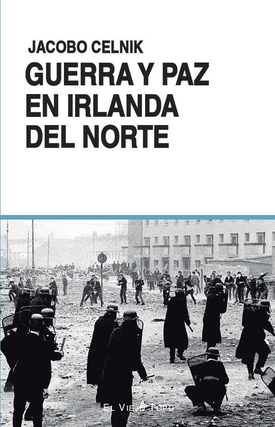 GUERRA Y PAZ EN IRLANDA DEL NORTE | 9788410328310 | CELNIK, JACOBO | Llibreria La Font de Mimir - Llibreria online Barcelona - Comprar llibres català i castellà