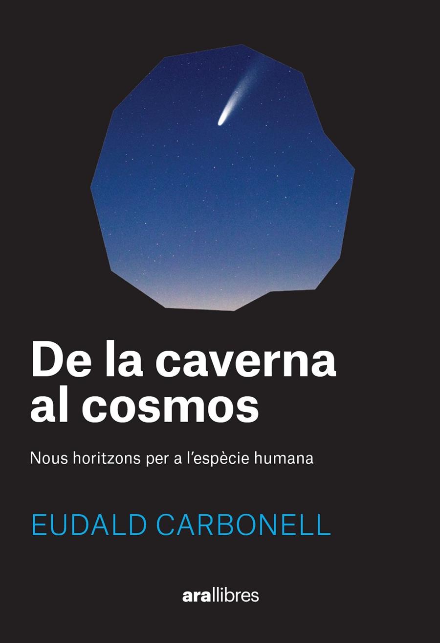 DE LA CAVERNA AL COSMOS | 9788411730969 | CARBONELL I ROURA, EUDALD | Llibreria La Font de Mimir - Llibreria online Barcelona - Comprar llibres català i castellà