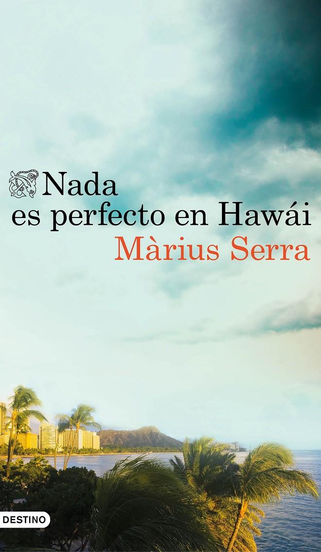 NADA ES PERFECTO EN HAWÁI | 9788423351398 | MÀRIUS SERRA | Llibreria La Font de Mimir - Llibreria online Barcelona - Comprar llibres català i castellà