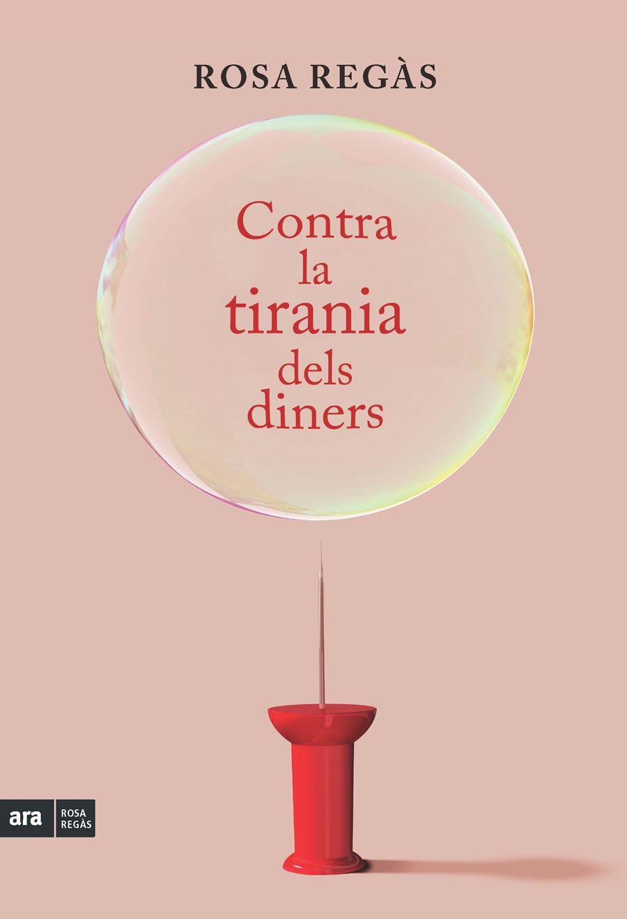 CONTRA LA DICTADURA DELS DINERS | 9788415224822 | ROSA REGÀS | Llibreria La Font de Mimir - Llibreria online Barcelona - Comprar llibres català i castellà