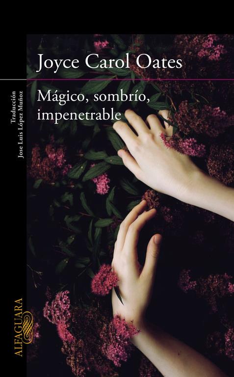 MÁGICO, SOMBRÍO, IMPENETRABLE | 9788420412269 | OATES,JOYCE CAROL | Llibreria La Font de Mimir - Llibreria online Barcelona - Comprar llibres català i castellà