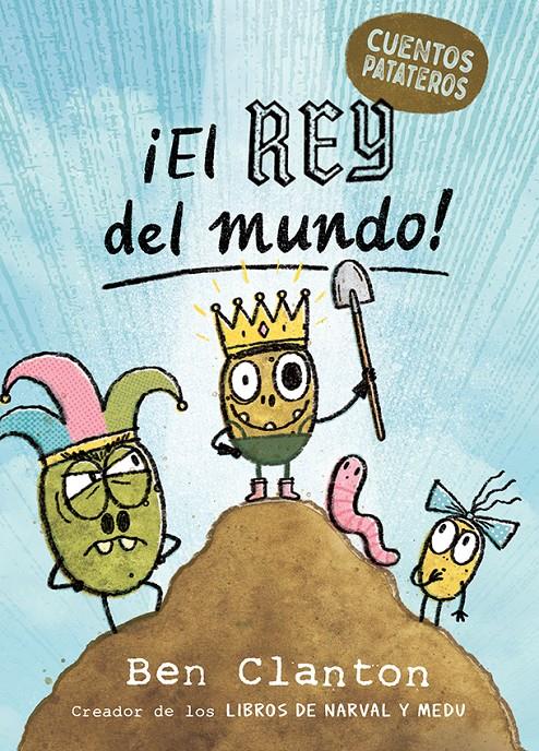 CUENTOS PATATEROS 2. ¡EL REY DEL MUNDO! | 9788426149039 | CLANTON, BEN | Llibreria La Font de Mimir - Llibreria online Barcelona - Comprar llibres català i castellà