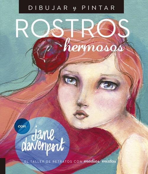 DIBUJAR Y PINTAR ROSTROS HERMOSOS | 9788415053583 | DAVENPORT, JANE | Llibreria La Font de Mimir - Llibreria online Barcelona - Comprar llibres català i castellà