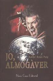 JO, ALMOGAVER | 9788416281220 | ROYO PUIG, XAVIER | Llibreria La Font de Mimir - Llibreria online Barcelona - Comprar llibres català i castellà