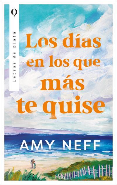 LOS DÍAS EN LOS QUE MÁS TE QUISE | 9788492919727 | NEFF, AMY | Llibreria La Font de Mimir - Llibreria online Barcelona - Comprar llibres català i castellà