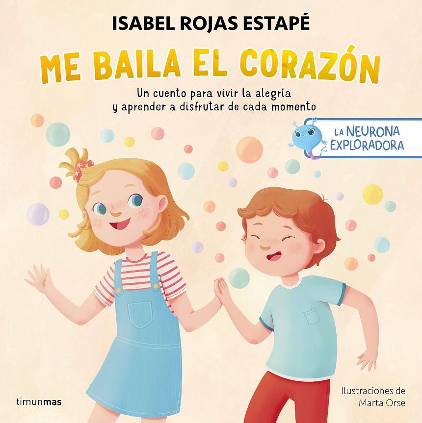 LA NEURONA EXPLORADORA. ME BAILA EL CORAZÓN | 9788408295235 | ROJAS ESTAPÉ, ISABEL/ORSE, MARTA | Llibreria La Font de Mimir - Llibreria online Barcelona - Comprar llibres català i castellà