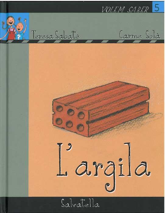 VOLEM SABER-L'ARGILA | 9788484124788 | SABATÉ RODIÉ, TERESA | Llibreria La Font de Mimir - Llibreria online Barcelona - Comprar llibres català i castellà