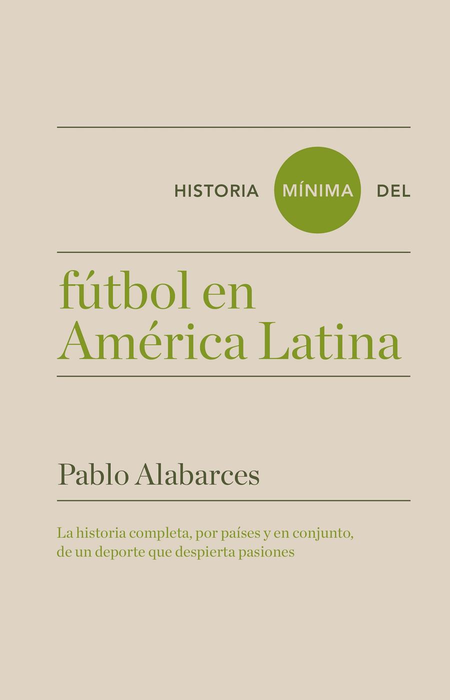 HISTORIA MÍNIMA DEL FÚTBOL EN AMÉRICA LATINA | 9788417141608 | ALABARCES, PABLO | Llibreria La Font de Mimir - Llibreria online Barcelona - Comprar llibres català i castellà