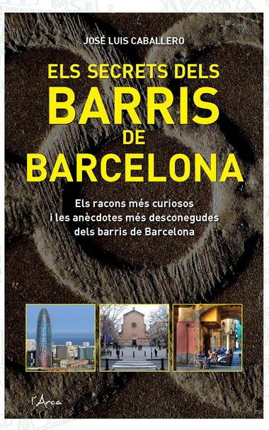 ELS SECRETS DELS BARRIS DE BARCELONA | 9788493842666 | CABALLERO, JOSE LUIS | Llibreria La Font de Mimir - Llibreria online Barcelona - Comprar llibres català i castellà