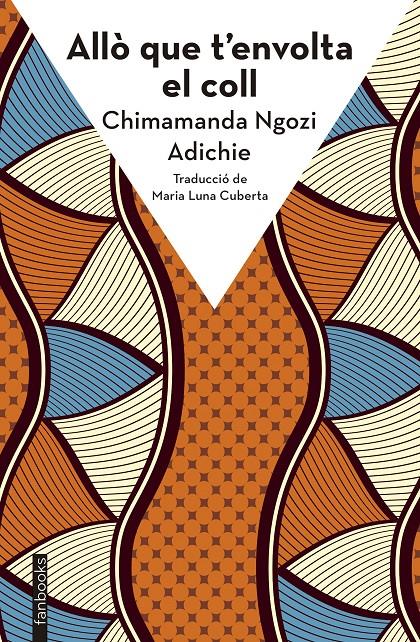 ALLÒ QUE T'ENVOLTA EL COLL | 9788410028272 | NGOZI ADICHIE, CHIMAMANDA | Llibreria La Font de Mimir - Llibreria online Barcelona - Comprar llibres català i castellà