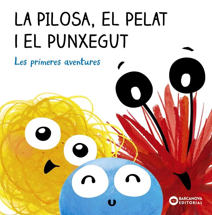 LA PILOSA, EL PELAT I EL PUNXEGUT. LES PRIMERES AVENTURES | 9788448955250 | BALDÓ, ESTEL | Llibreria La Font de Mimir - Llibreria online Barcelona - Comprar llibres català i castellà