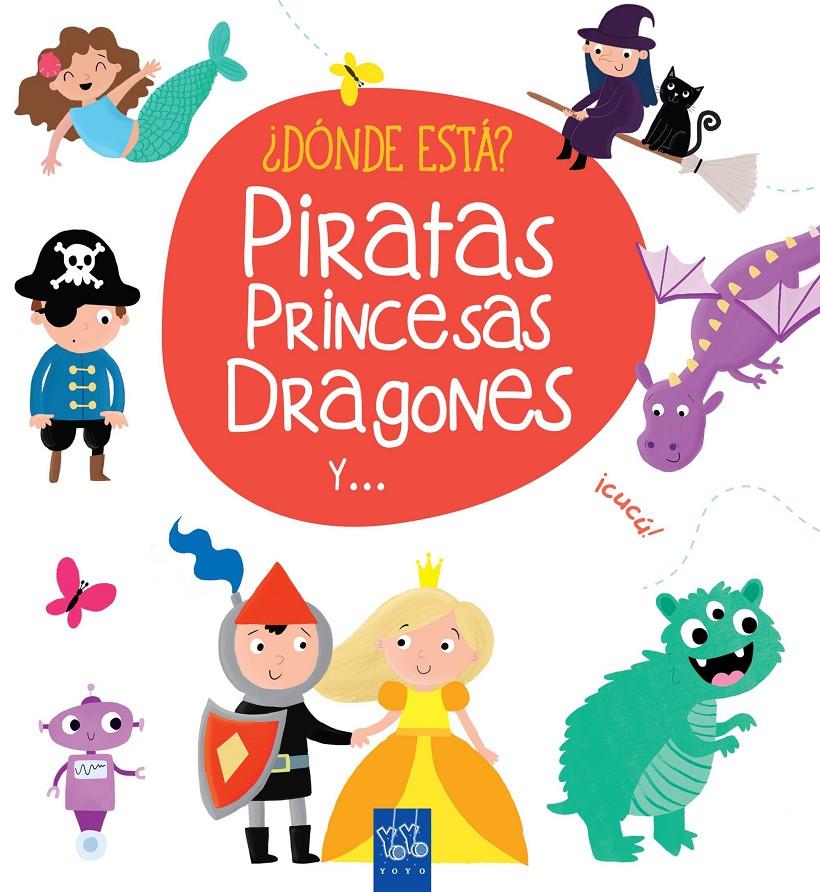 ¿DÓNDE ESTÁ? PIRATAS, PRINCESAS, DRAGONES Y ... | 9788408165408 | YOYO | Llibreria La Font de Mimir - Llibreria online Barcelona - Comprar llibres català i castellà