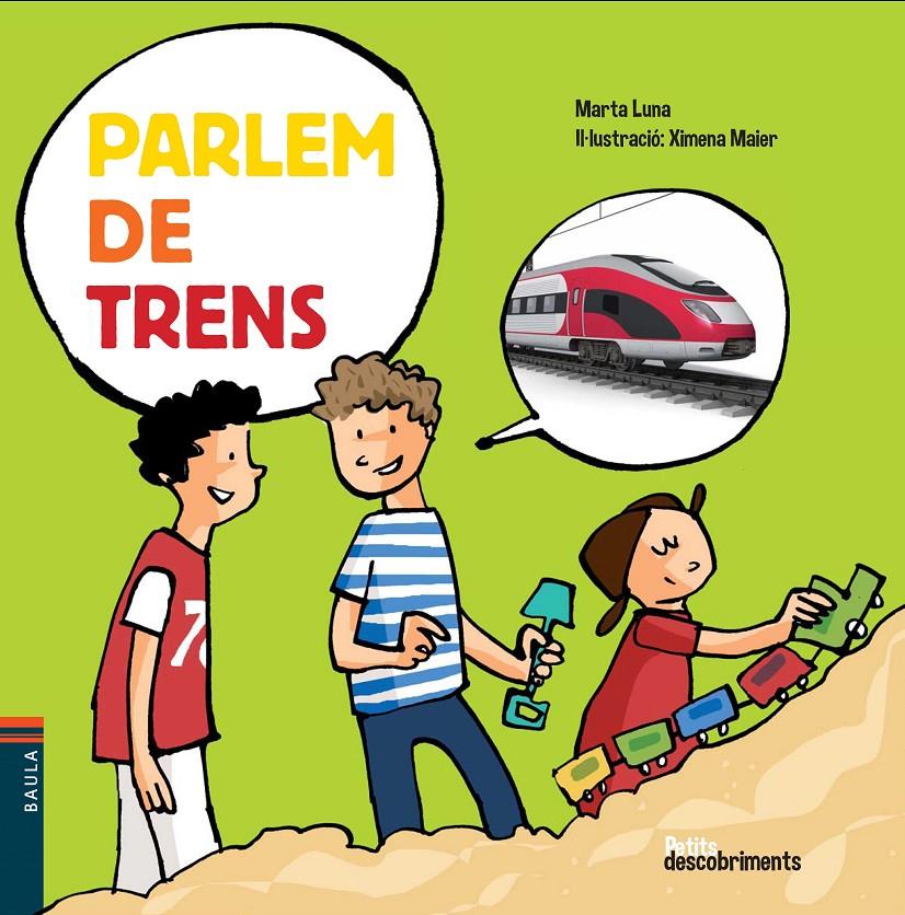 PARLEM DE TRENS | 9788447928484 | LUNA I SANJUAN, MARTA | Llibreria La Font de Mimir - Llibreria online Barcelona - Comprar llibres català i castellà