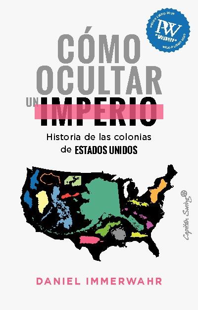 CÓMO OCULTAR UN IMPERIO | 9788412619836 | IMMERWAHR, DANIEL | Llibreria La Font de Mimir - Llibreria online Barcelona - Comprar llibres català i castellà