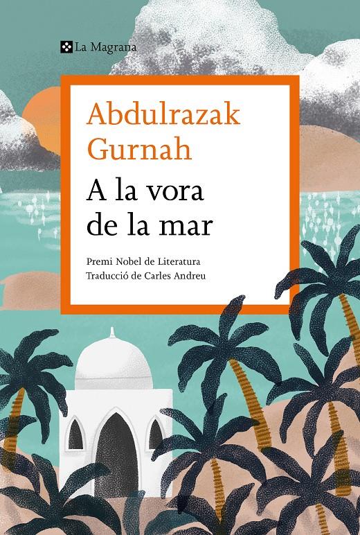 A LA VORA DE LA MAR | 9788419013033 | GURNAH, ABDULRAZAK | Llibreria La Font de Mimir - Llibreria online Barcelona - Comprar llibres català i castellà