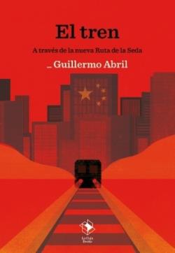 EL TREN A TRAVÉS DE LA NUEVA RUTA DE LA SEDA | 9788417496968 | ABRIL, GUILLERMO | Llibreria La Font de Mimir - Llibreria online Barcelona - Comprar llibres català i castellà